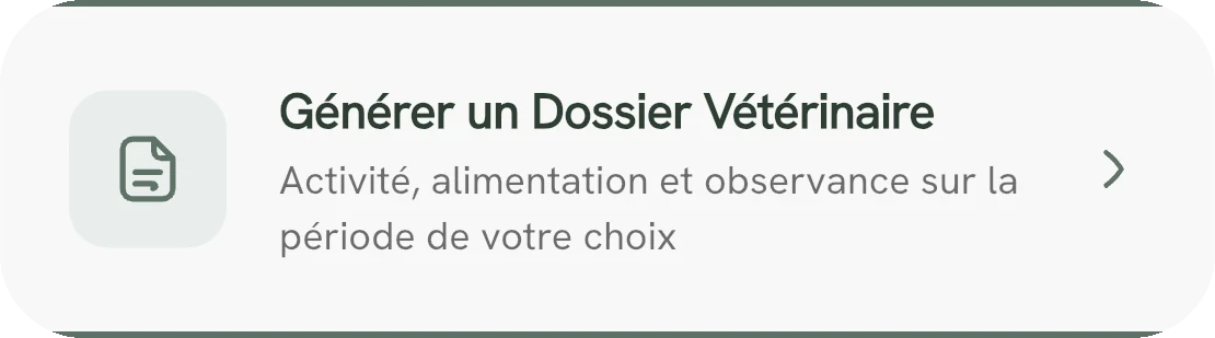 Entrée « Générer un Dossier Vétérinaire » : activité, alimentation et observance sur la période de votre choix.